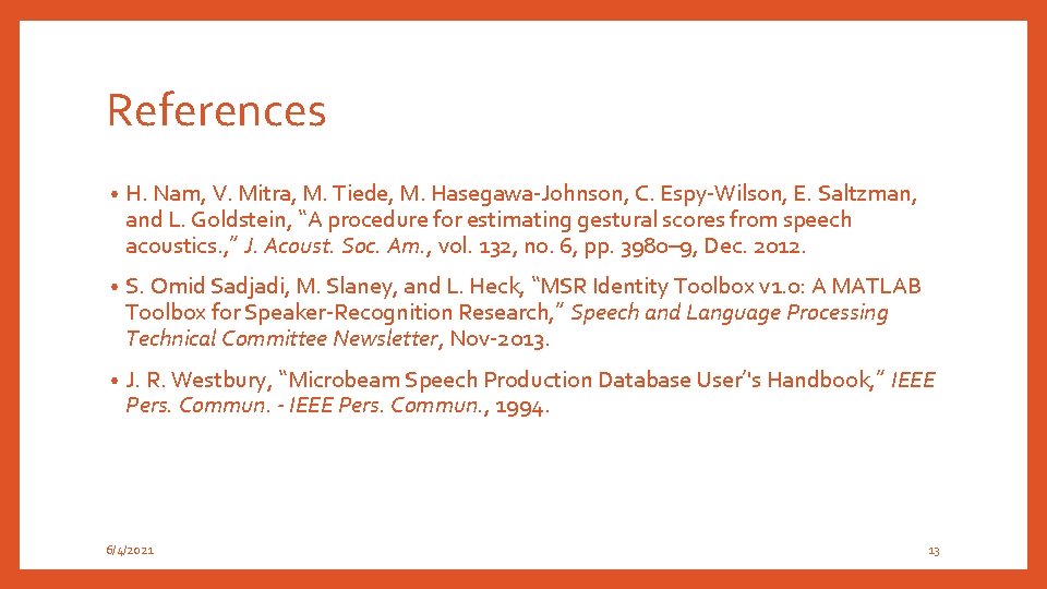 References • H. Nam, V. Mitra, M. Tiede, M. Hasegawa-Johnson, C. Espy-Wilson, E. Saltzman,