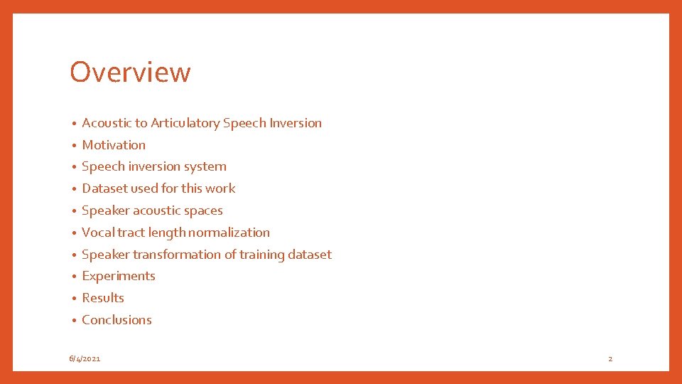 Overview • Acoustic to Articulatory Speech Inversion • Motivation • Speech inversion system •