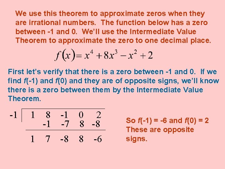 We use this theorem to approximate zeros when they are irrational numbers. The function