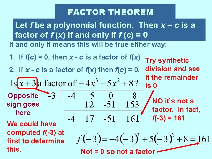 FACTOR THEOREM Let f be a polynomial function. Then x – c is a