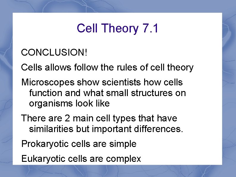 Cell Theory 7. 1 CONCLUSION! Cells allows follow the rules of cell theory Microscopes