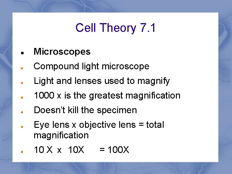Cell Theory 7. 1 Microscopes Compound light microscope Light and lenses used to magnify