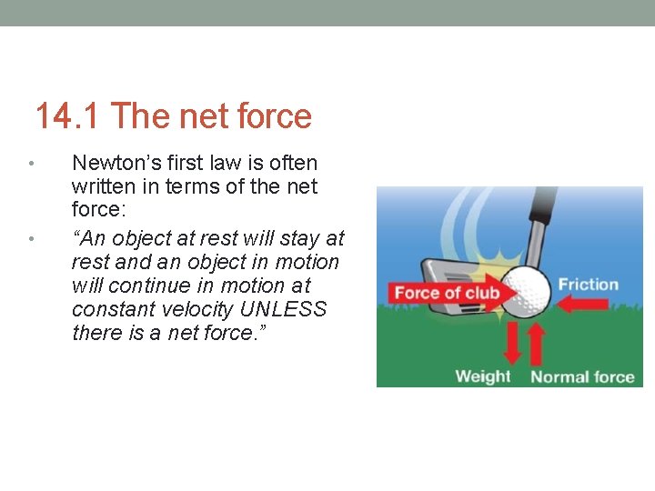 14. 1 The net force • • Newton’s first law is often written in