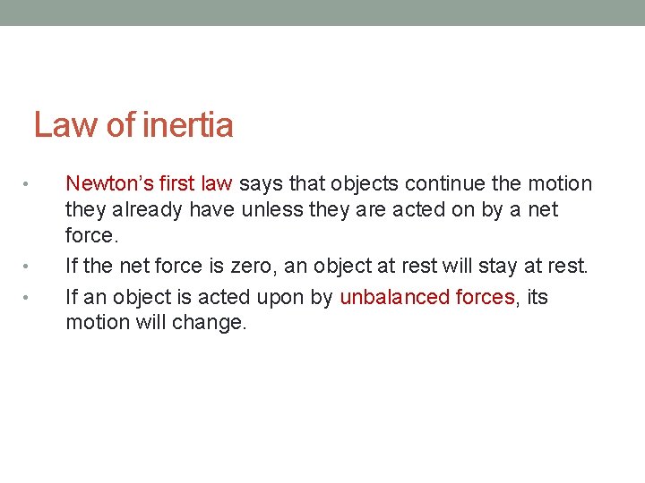 Law of inertia • • • Newton’s first law says that objects continue the