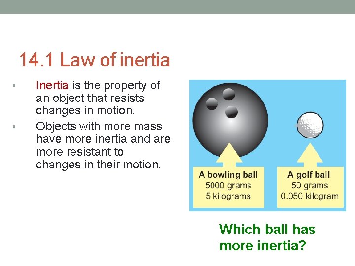 14. 1 Law of inertia • • Inertia is the property of an object