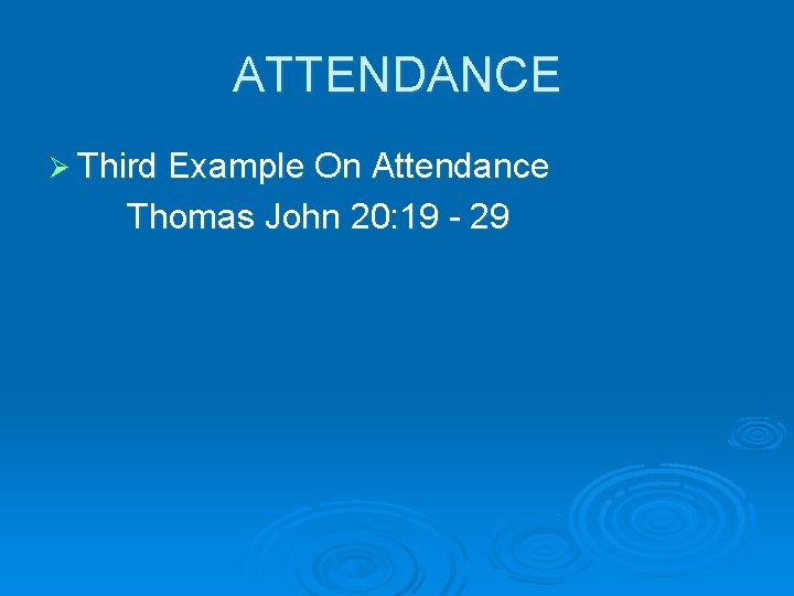 ATTENDANCE Ø Third Example On Attendance Thomas John 20: 19 - 29 