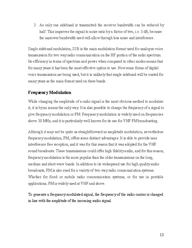 3. As only one sideband is transmitted the receiver bandwidth can be reduced by