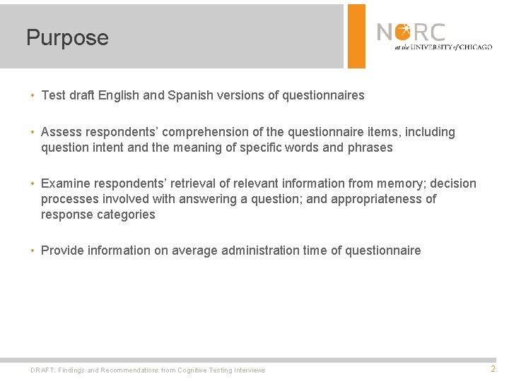 Purpose • Test draft English and Spanish versions of questionnaires • Assess respondents’ comprehension