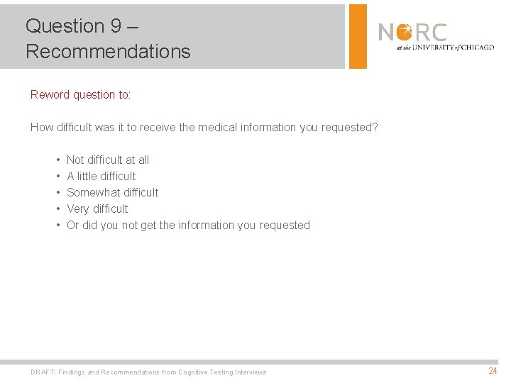 Question 9 – Recommendations Reword question to: How difficult was it to receive the
