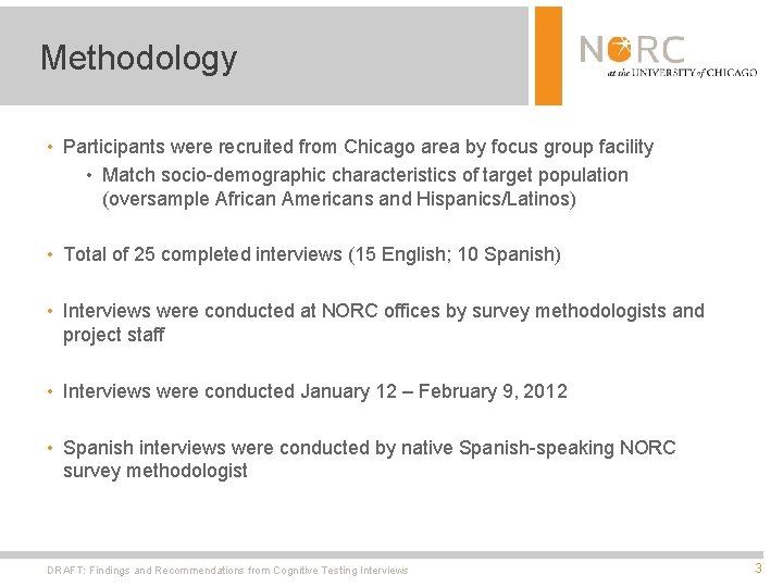 Methodology • Participants were recruited from Chicago area by focus group facility • Match