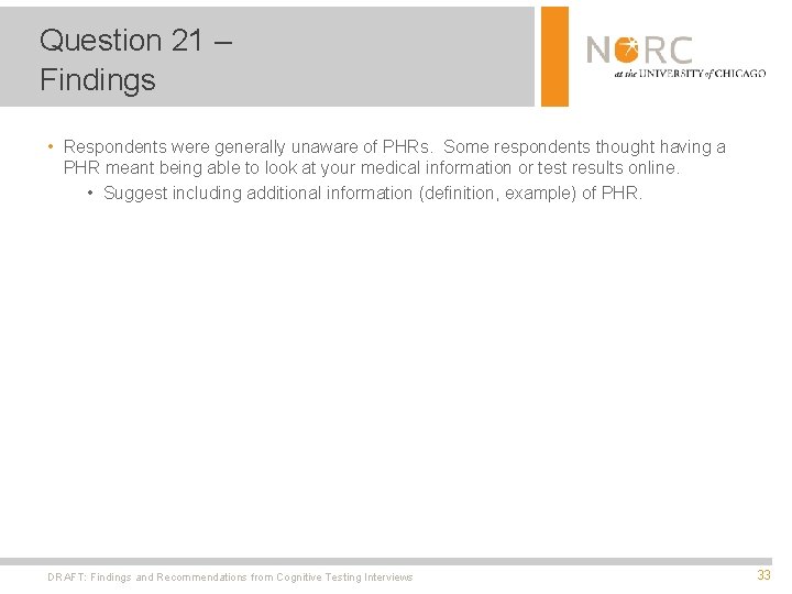 Question 21 – Findings • Respondents were generally unaware of PHRs. Some respondents thought