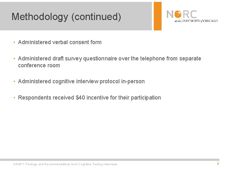 Methodology (continued) • Administered verbal consent form • Administered draft survey questionnaire over the