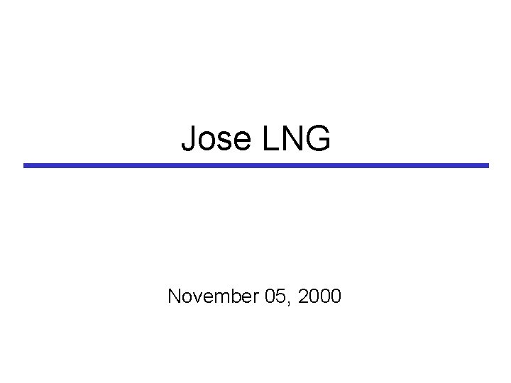 Jose LNG November 05, 2000 