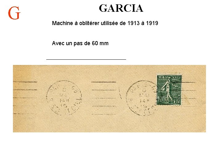 G GARCIA Machine à oblitérer utilisée de 1913 à 1919 Avec un pas de