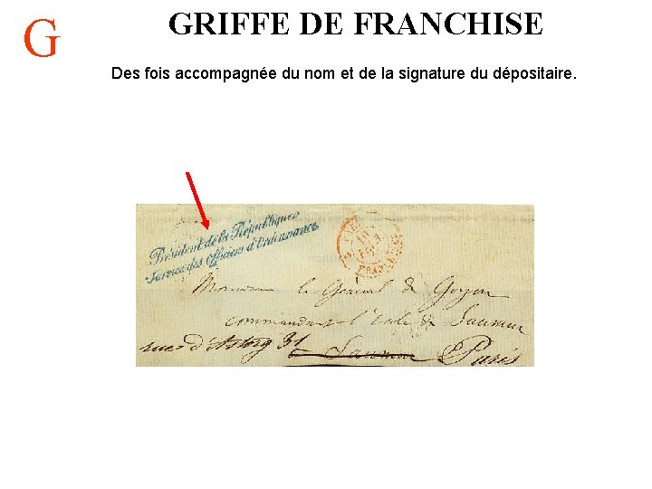 G GRIFFE DE FRANCHISE Des fois accompagnée du nom et de la signature du