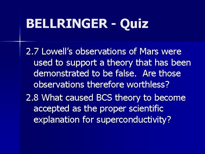 BELLRINGER - Quiz 2. 7 Lowell’s observations of Mars were used to support a