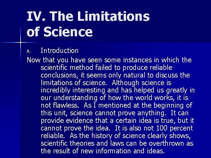 IV. The Limitations of Science Introduction Now that you have seen some instances in
