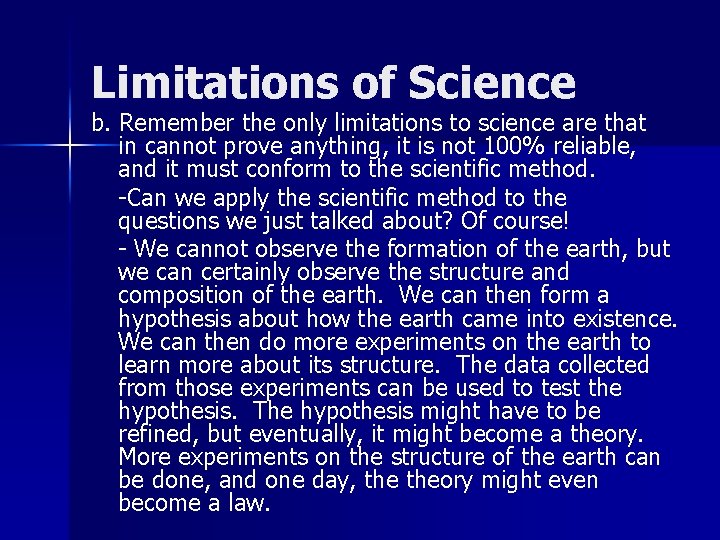 Limitations of Science b. Remember the only limitations to science are that in cannot