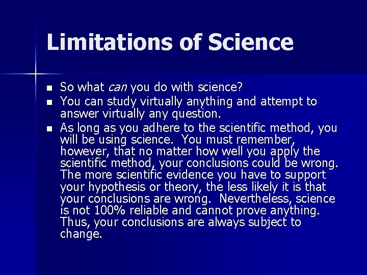 Limitations of Science n n n So what can you do with science? You