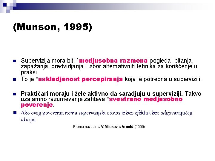 (Munson, 1995) n n Supervizija mora biti *medjusobna razmena pogleda, pitanja, zapažanja, predvidjanja i