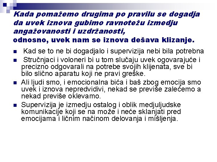 Kada pomažemo drugima po pravilu se dogadja da uvek iznova gubimo ravnotežu izmedju angažovanosti