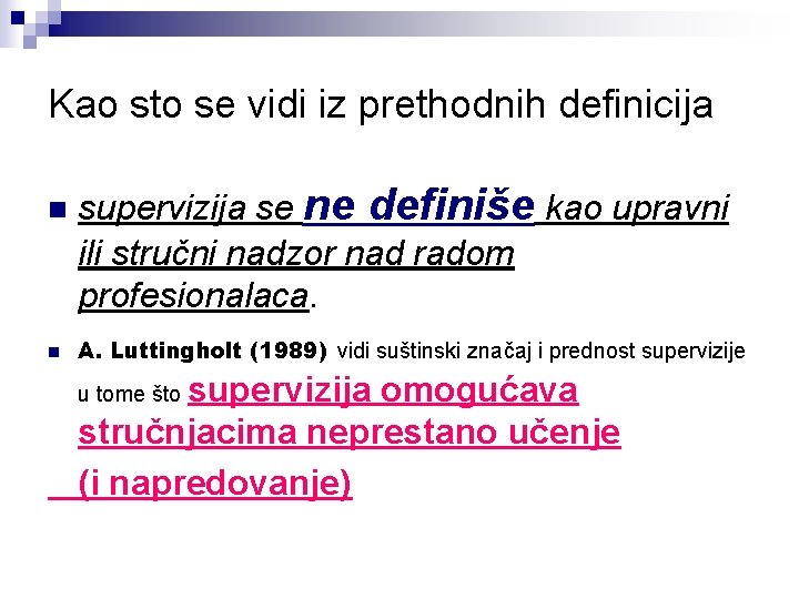 Kao sto se vidi iz prethodnih definicija n n supervizija se ne definiše kao