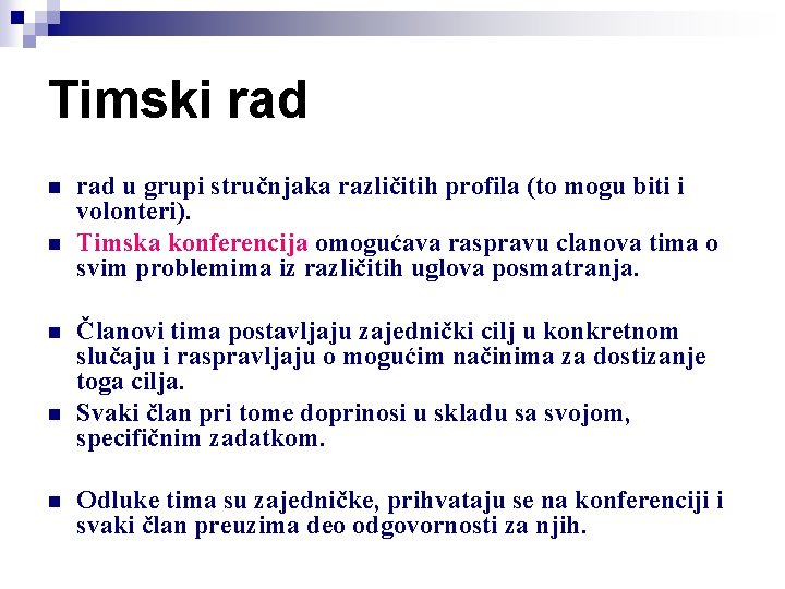 Timski rad n n n rad u grupi stručnjaka različitih profila (to mogu biti