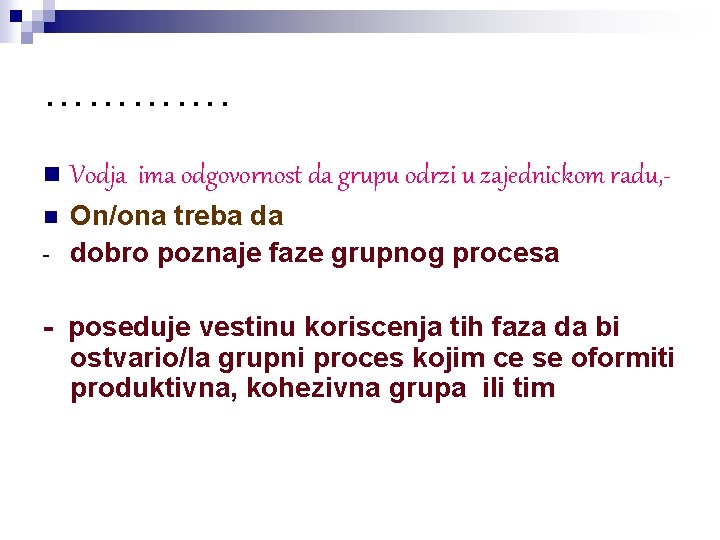 …………. n Vodja ima odgovornost da grupu odrzi u zajednickom radu, - n On/ona