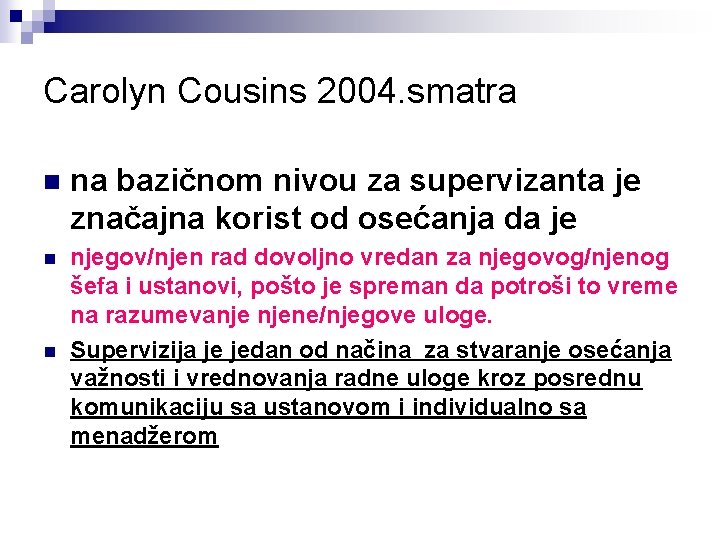 Carolyn Cousins 2004. smatra n na bazičnom nivou za supervizanta je značajna korist od