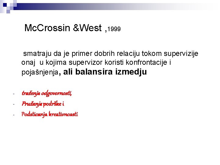 Mc. Crossin &West , 1999 smatraju da je primer dobrih relaciju tokom supervizije onaj