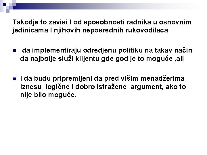 Takodje to zavisi I od sposobnosti radnika u osnovnim jedinicama I njihovih neposrednih rukovodilaca,