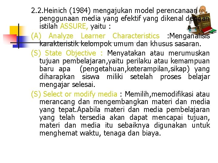 2. 2. Heinich (1984) mengajukan model perencanaan penggunaan media yang efektif yang dikenal dengan 2. 2. Heinich (1984) mengajukan model perencanaan penggunaan media yang efektif yang dikenal dengan