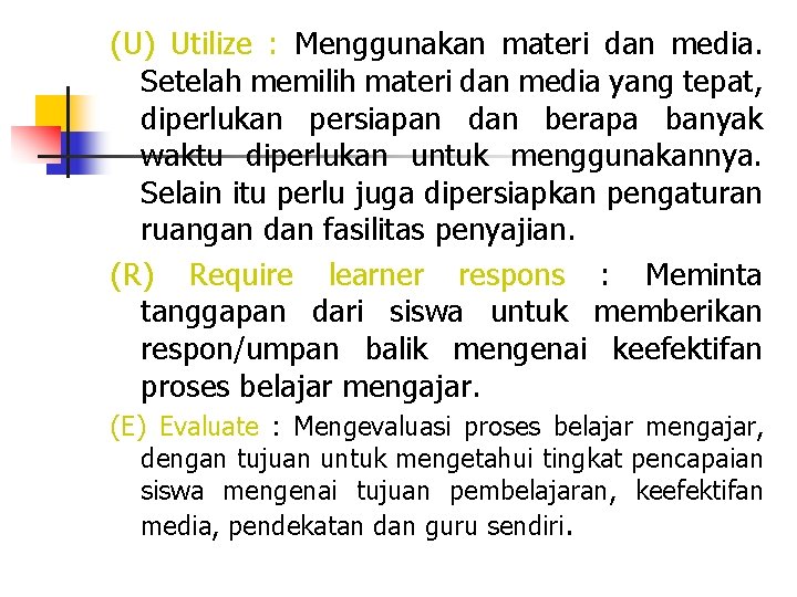 (U) Utilize : Menggunakan materi dan media. Setelah memilih materi dan media yang tepat, (U) Utilize : Menggunakan materi dan media. Setelah memilih materi dan media yang tepat,