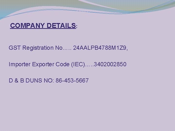 COMPANY DETAILS: GST Registration No…. . 24 AALPB 4788 M 1 Z 9, Importer