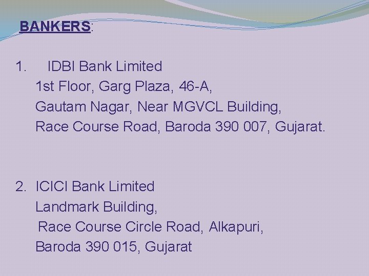BANKERS: 1. IDBI Bank Limited 1 st Floor, Garg Plaza, 46 -A, Gautam Nagar,