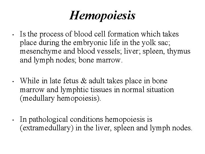 Hemopoiesis • • • Is the process of blood cell formation which takes place