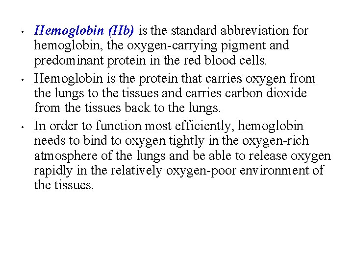  • • • Hemoglobin (Hb) is the standard abbreviation for hemoglobin, the oxygen-carrying