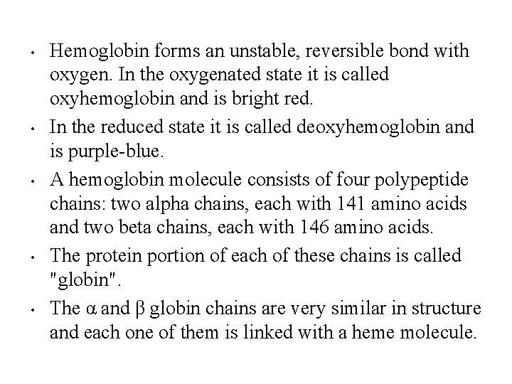  • • • Hemoglobin forms an unstable, reversible bond with oxygen. In the