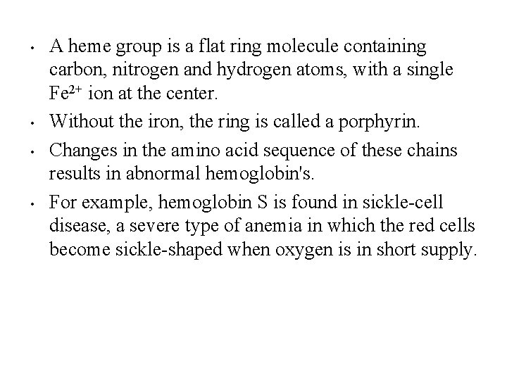 • • A heme group is a flat ring molecule containing carbon, nitrogen