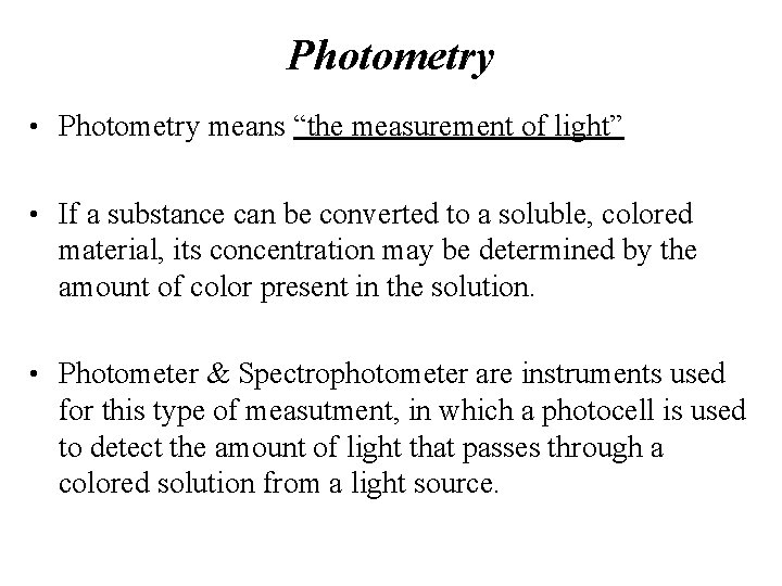 Photometry • Photometry means “the measurement of light” • If a substance can be