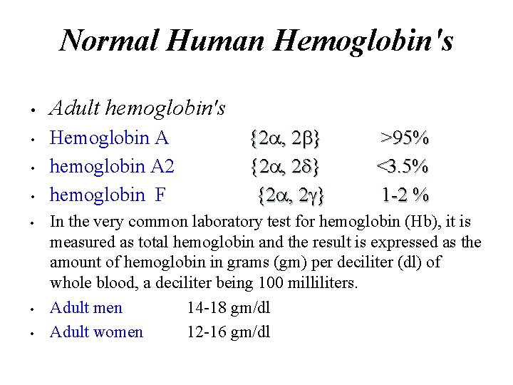 Normal Human Hemoglobin's • • Adult hemoglobin's Hemoglobin A hemoglobin A 2 hemoglobin F