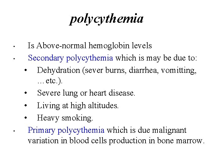polycythemia • • • Is Above-normal hemoglobin levels Secondary polycythemia which is may be
