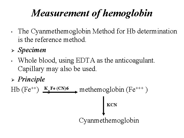 Measurement of hemoglobin The Cyanmethemoglobin Method for Hb determination is the reference method. Ø