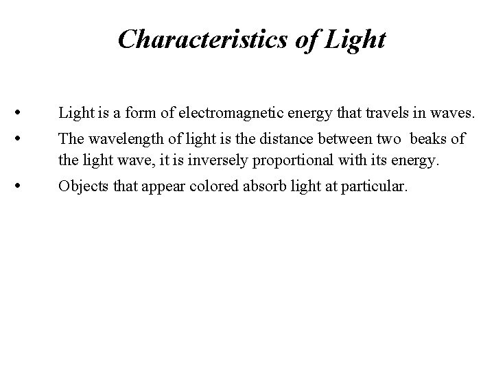 Characteristics of Light • • Light is a form of electromagnetic energy that travels