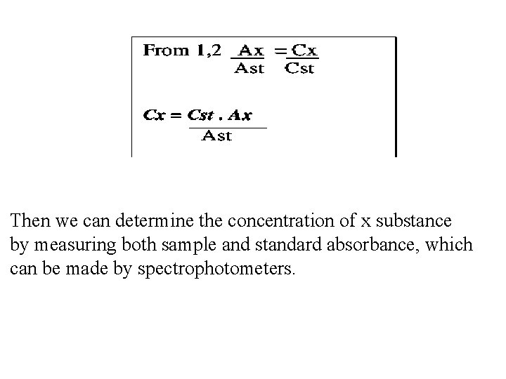 Then we can determine the concentration of x substance by measuring both sample and