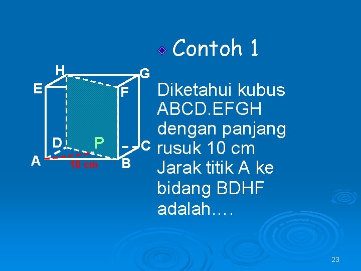 Contoh 1 H G E F D A P 10 cm C B Diketahui