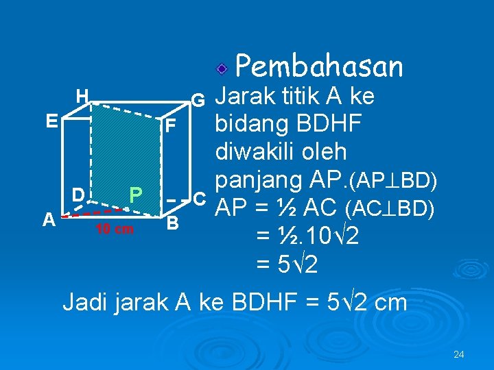 Pembahasan H G E F D A P 10 cm C B Jarak titik