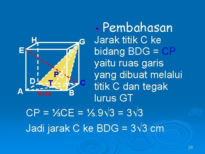 Pembahasan Jarak titik C ke E bidang BDG = CP F yaitu ruas garis