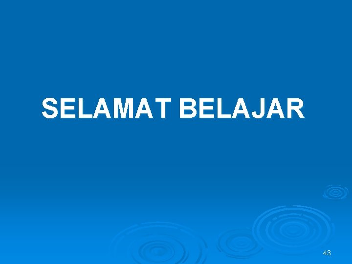 SELAMAT BELAJAR 43 