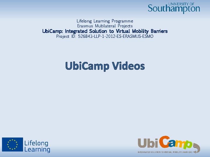 Lifelong Learning Programme Erasmus Multilateral Projects Ubi. Camp: Integrated Solution to Virtual Mobility Barriers